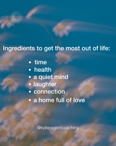 6 ingredients to help get the most out of life: