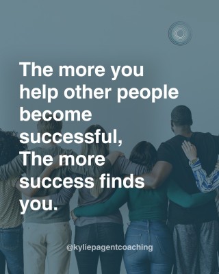 The more you help other people become successful, the more success finds you.
